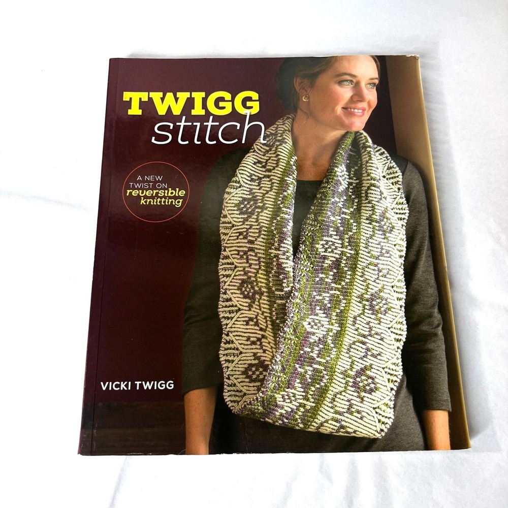 Twigg Stitch: A New Twist on Reversible Knitting Vicki Twigg 2014 Techniques